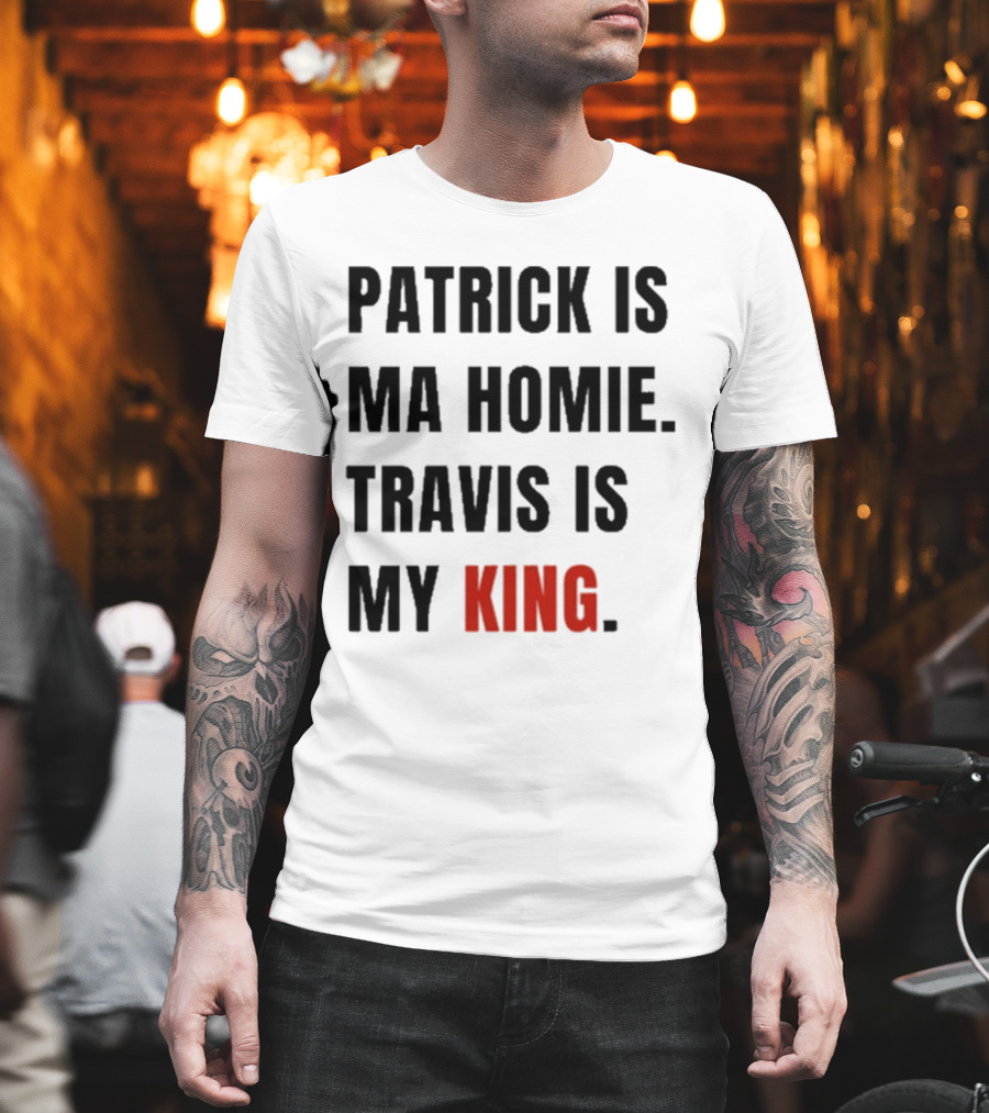 Patrick Is Mahomie Travis Is My King T-Shirt