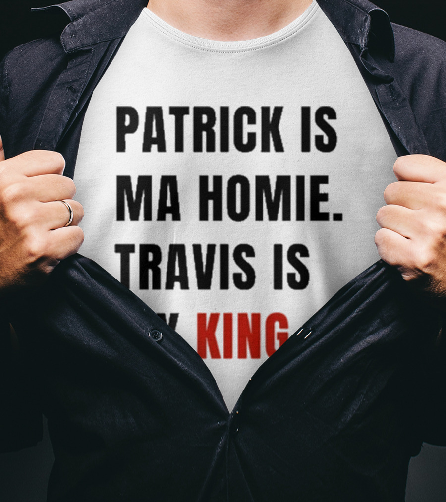 Patrick Is Mahomie Travis Is My King T-Shirt