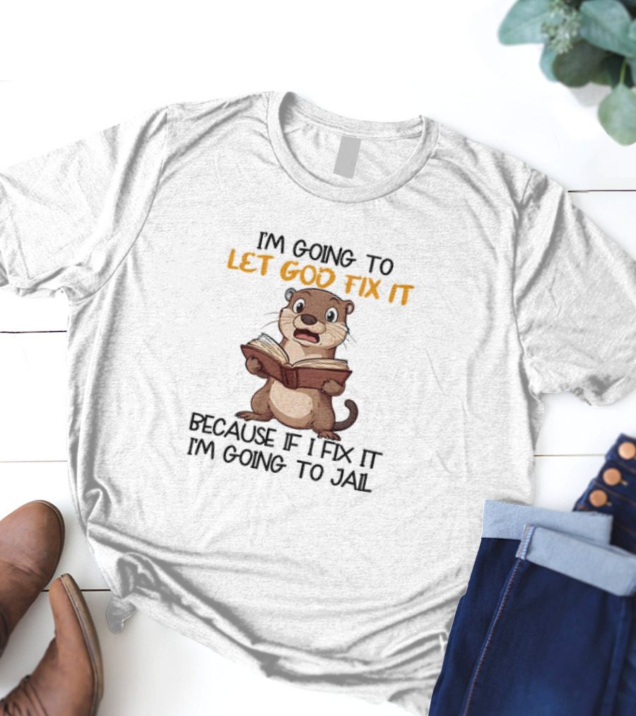 Let God Fix It Otter Holding Book T-Shirt