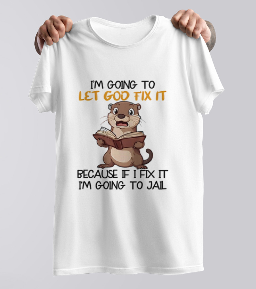 Let God Fix It Otter Holding Book T-Shirt