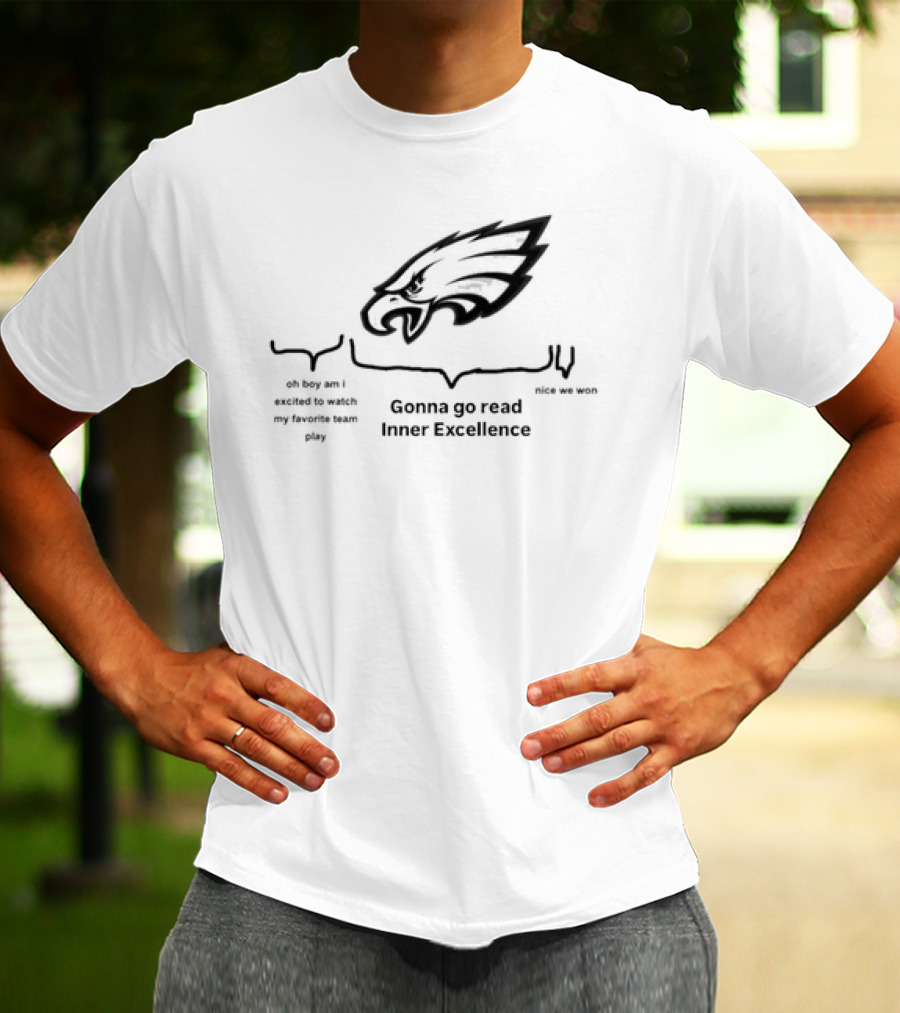 Philadelphia Eagles Gonna Go Read Inner Excellence T-Shirt