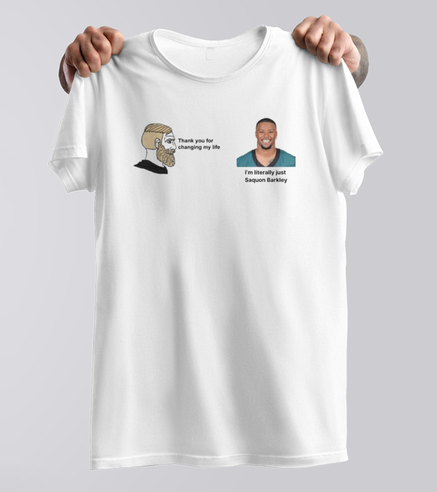 Philadelphia Eagles Thank You For Changing My Life I'm Literally Just Saquon Barkley T-Shirt