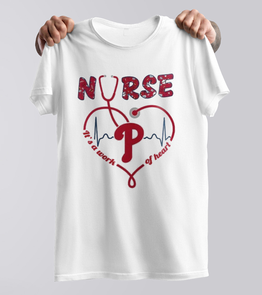 Philadelphia Phillies Nurse Appreciation 2025 It's A Work Of Heart T-Shirt