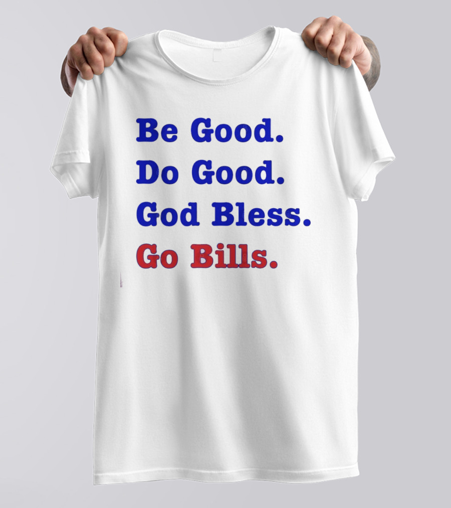 Be Good Do Good God Bless Go Bills Josh Allen From An Mvp T-Shirt