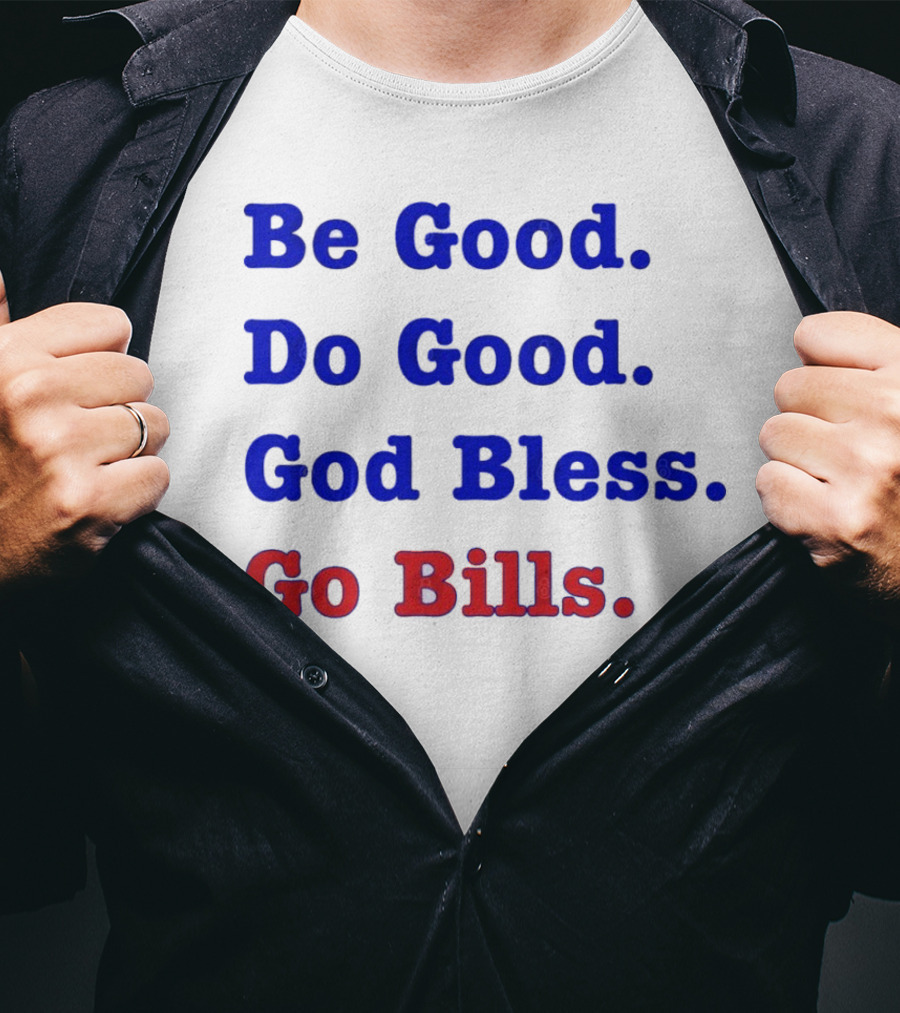 Be Good Do Good God Bless Go Bills Josh Allen From An Mvp T-Shirt