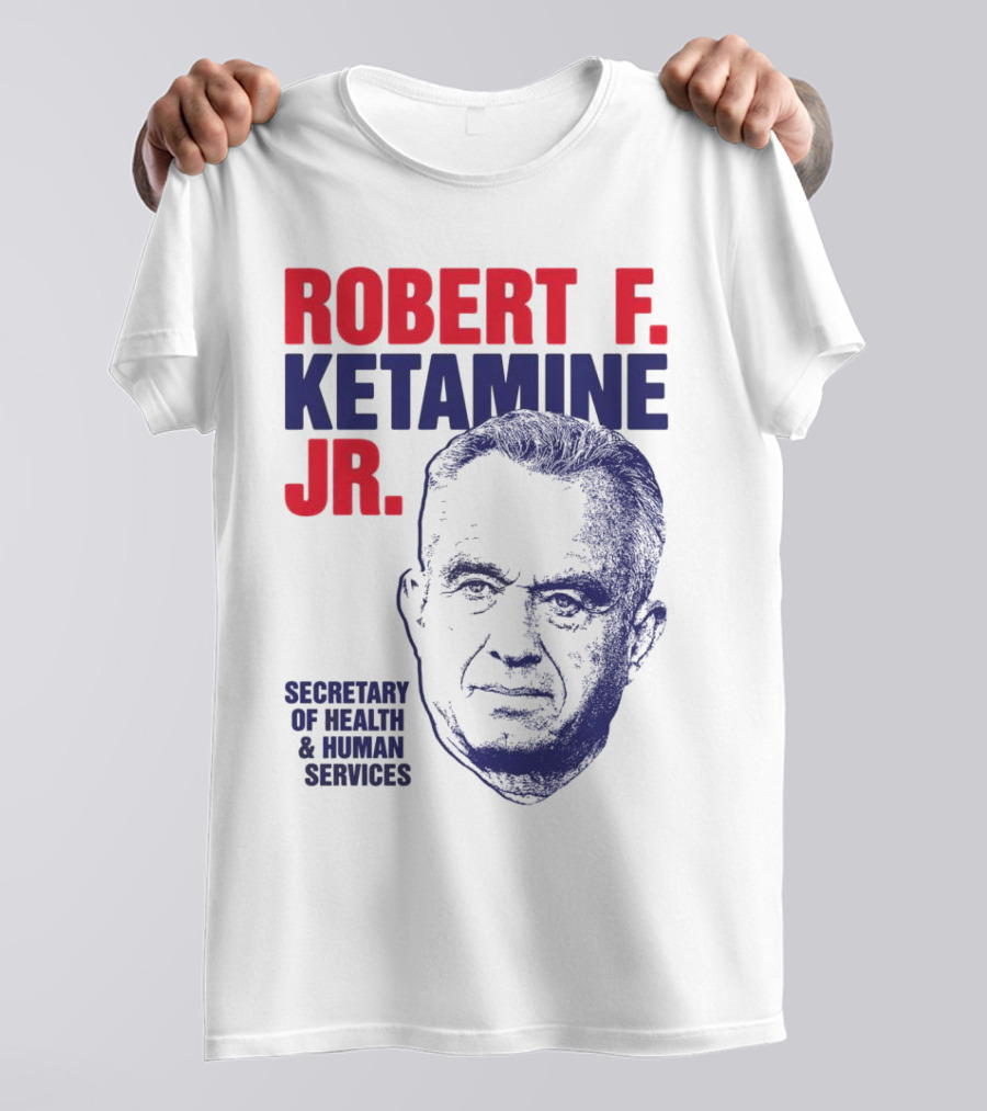 Robert F. Ketamine Jr. Secretary Of Health & Human Services T-Shirt