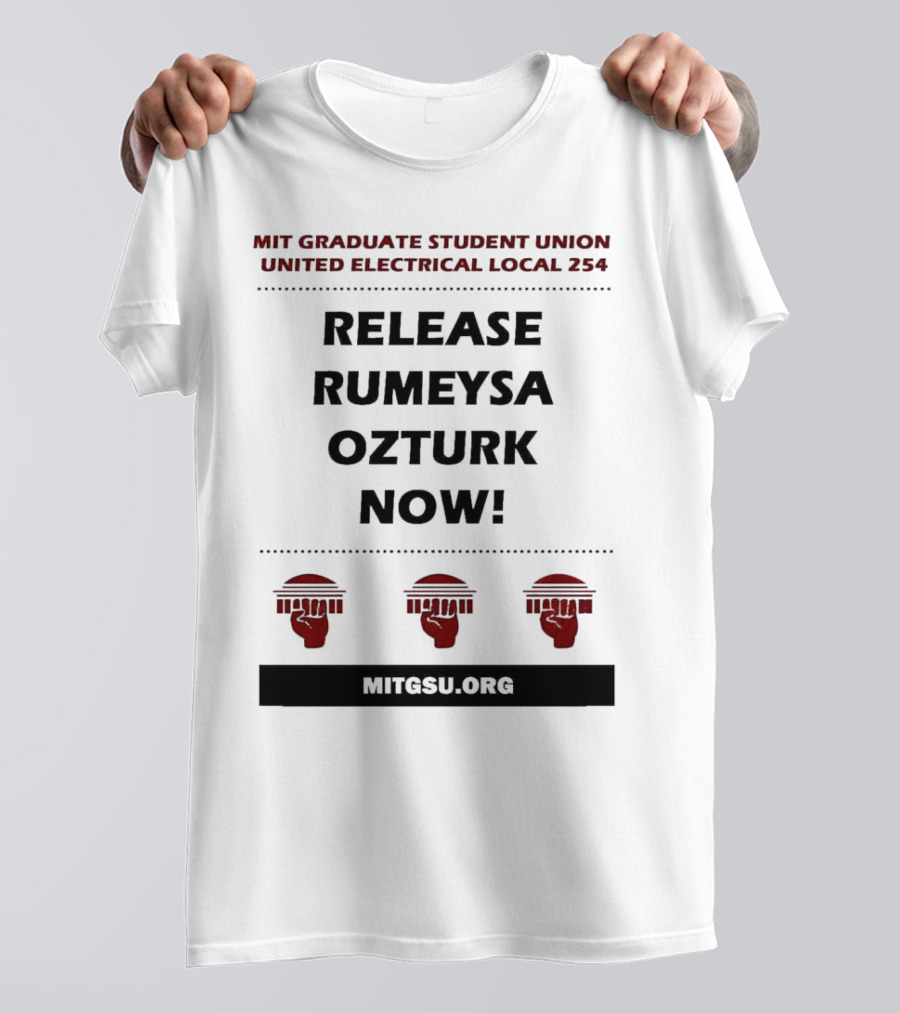 MIT Graduate Student Union United Electrical Local 254 Release Rumeysa Ozturk Now T-Shirt