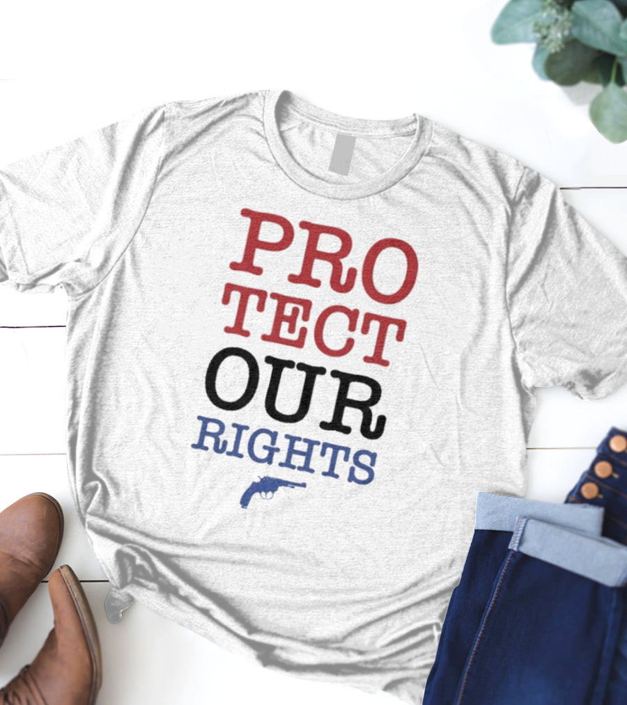 PROTECT OUR RIGHTS Gun Rights Advocacy T-Shirt
