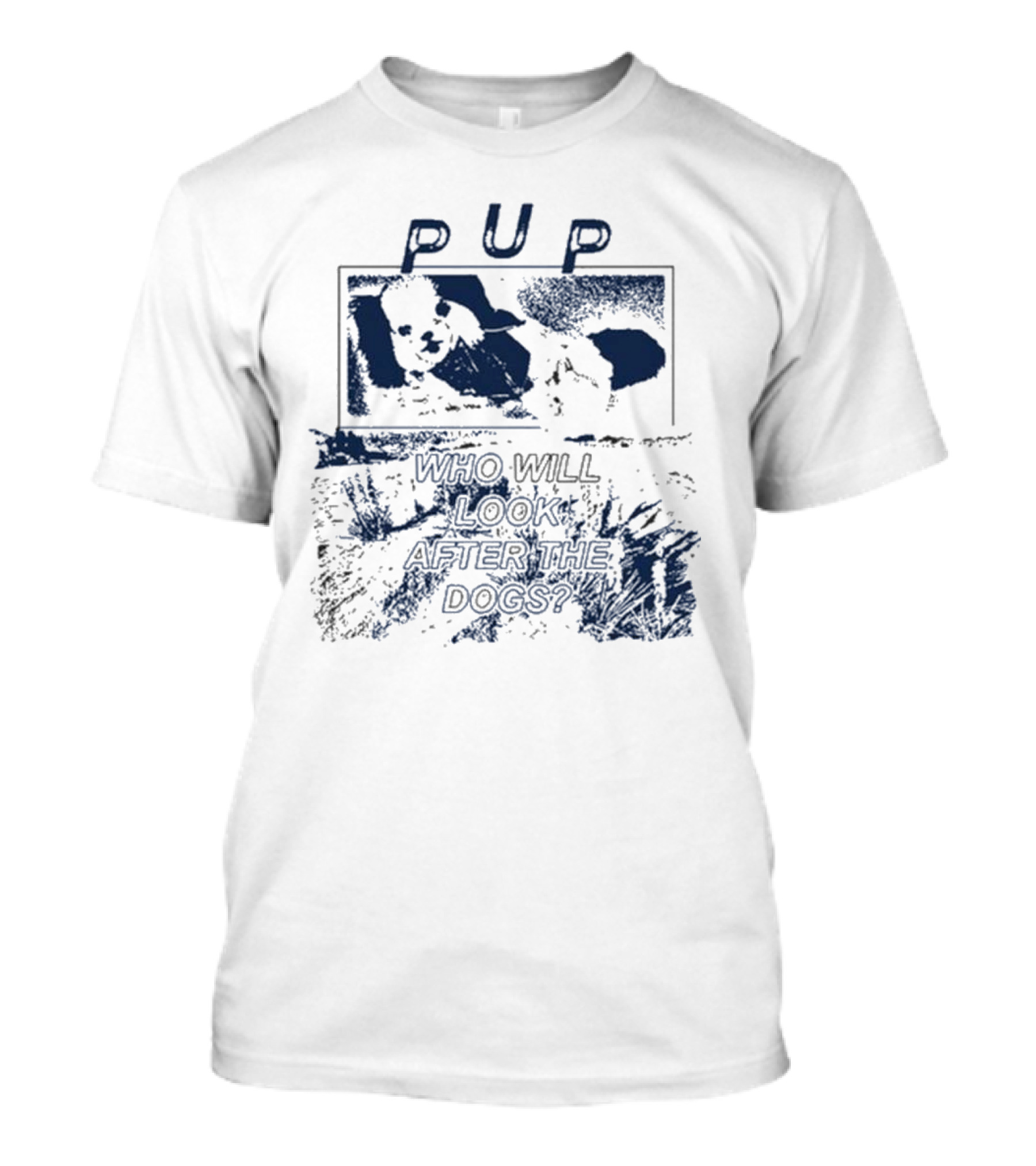 PUP Who Will Look After The Dogs 2025 T-Shirt