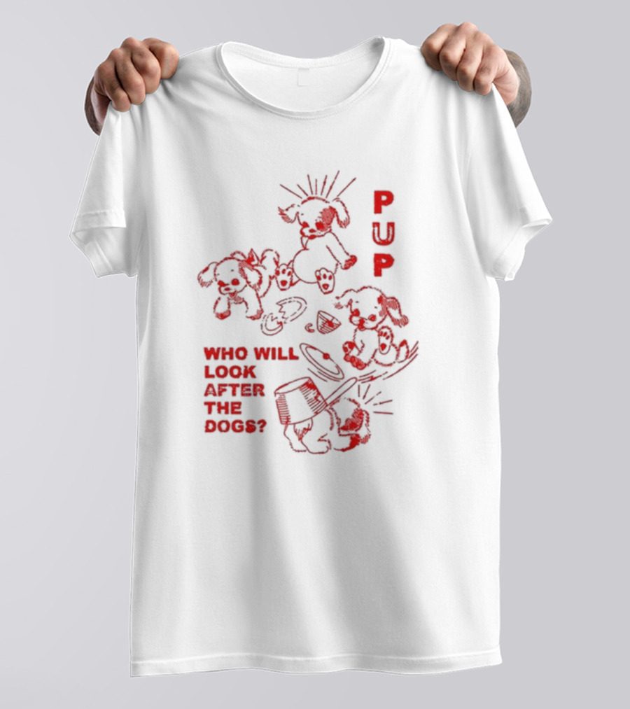 PUP Who Will Look After The Dogs Playful Cartoon Canines Art T-Shirt