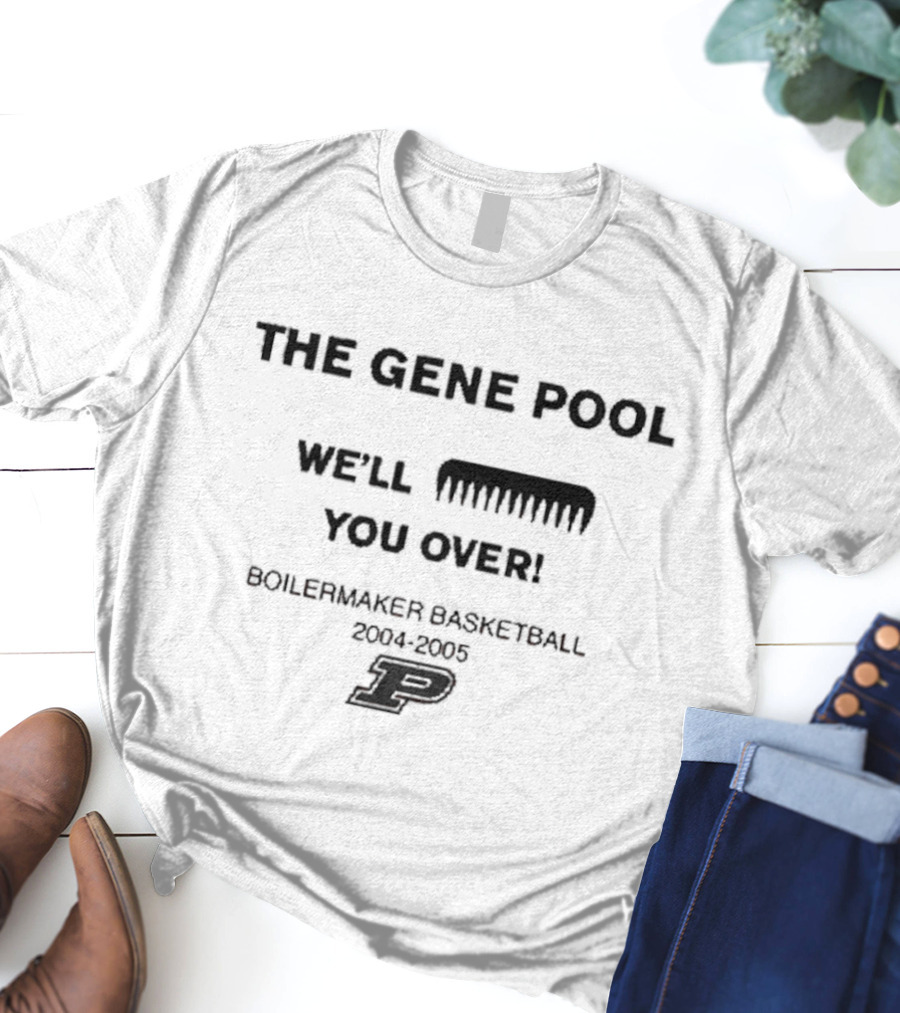 Purdue Boilermakers Basketball 2004 The Gene Pool We'll Wipe You Over T-Shirt