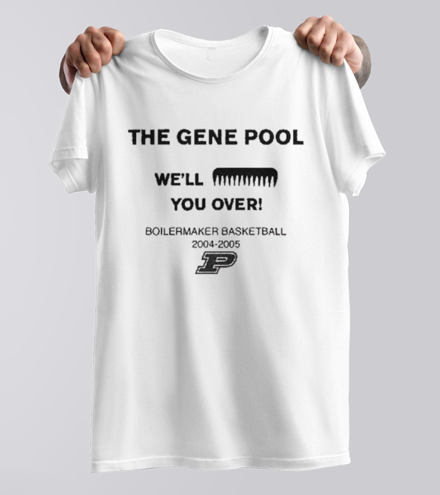 Purdue Boilermakers Basketball 2004 The Gene Pool We'll Wipe You Over T-Shirt