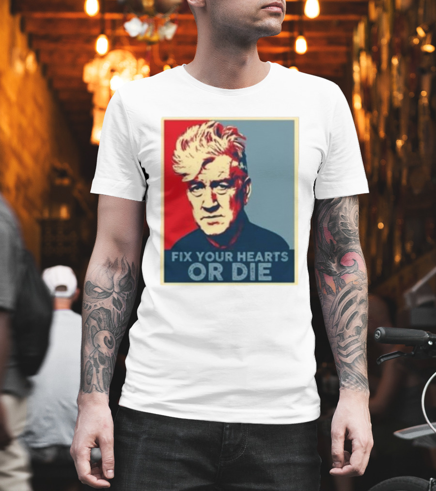 Fix Your Hearts Or Die David Lynch Portrait T-Shirt
