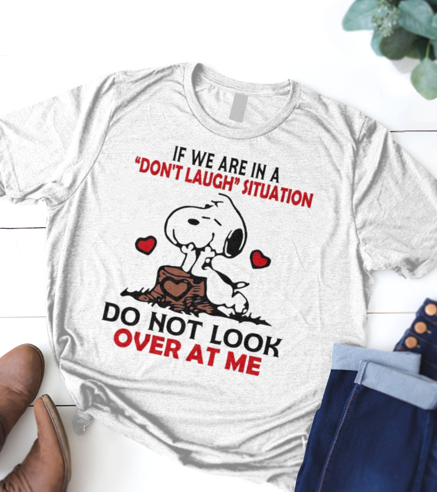 Snoopy Don't Laugh Situation Do Not Look At Me T-Shirt