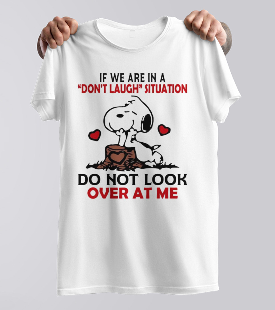 Snoopy Don't Laugh Situation Do Not Look At Me T-Shirt