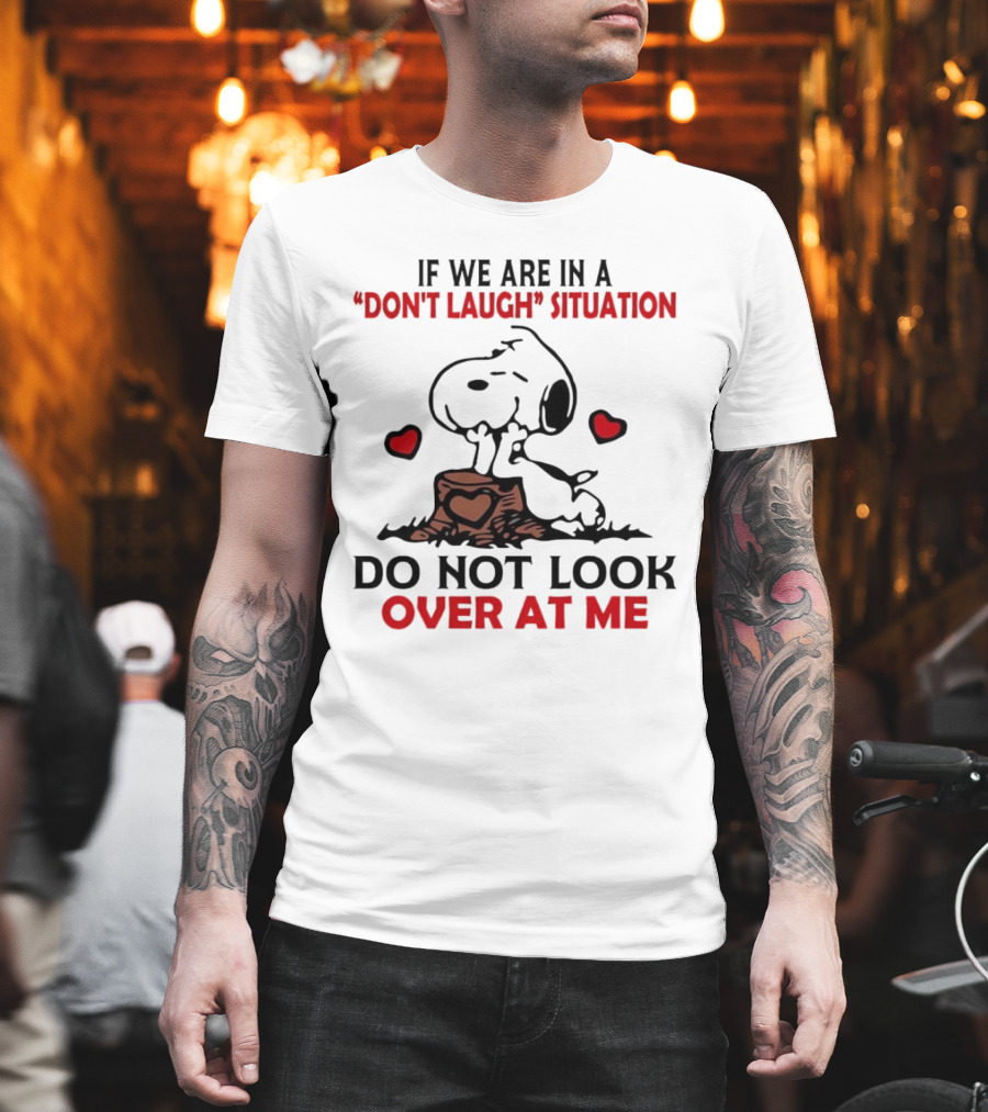 Snoopy Don't Laugh Situation Do Not Look At Me T-Shirt
