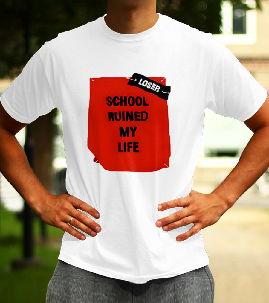 LOSR SCHOOL RUINED MY LIFE T-Shirt