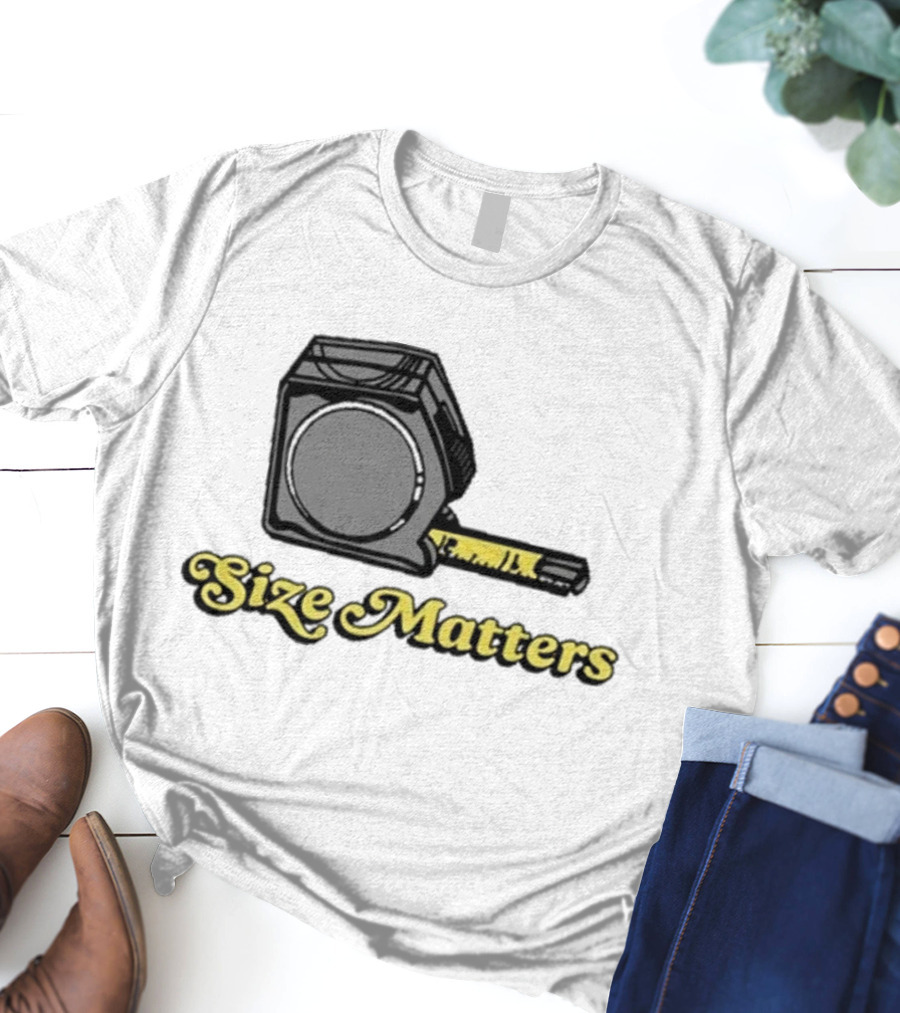 Size Matters Tape Measures T-Shirt
