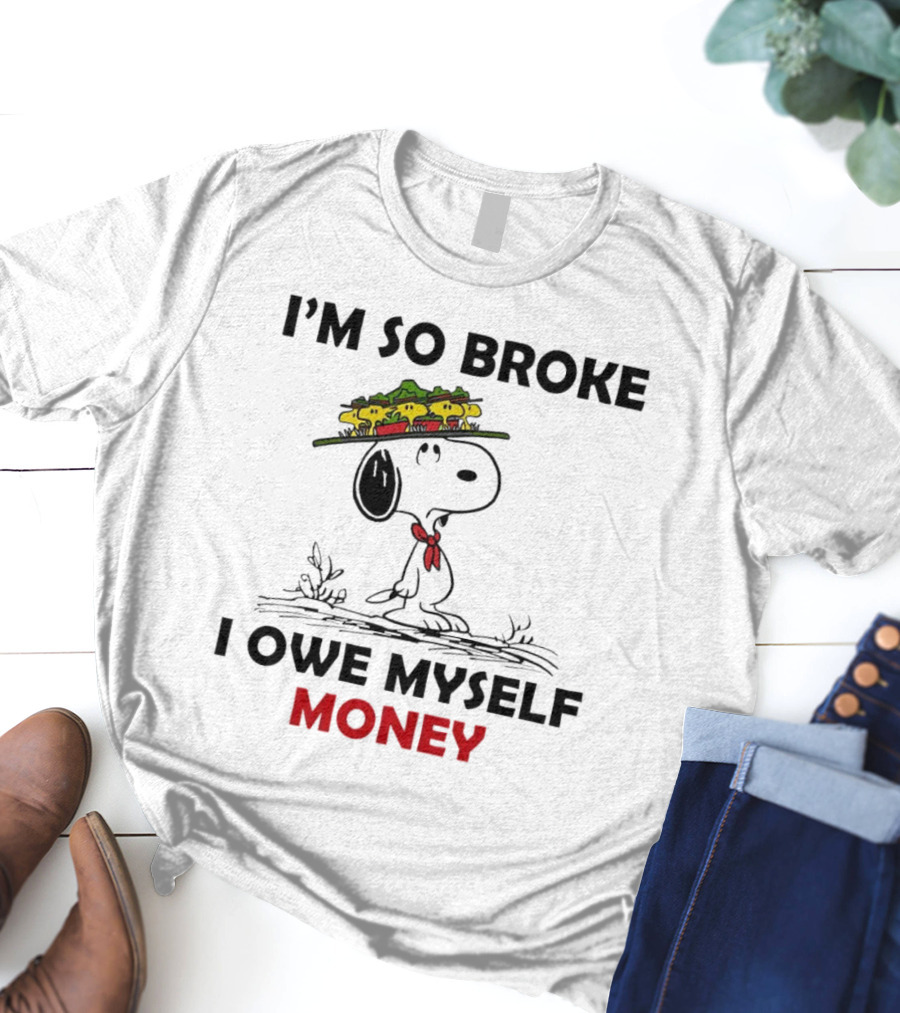 Snoopy I'm So Broke I Owe Myself Money Woodstock Pals On Hat T-Shirt