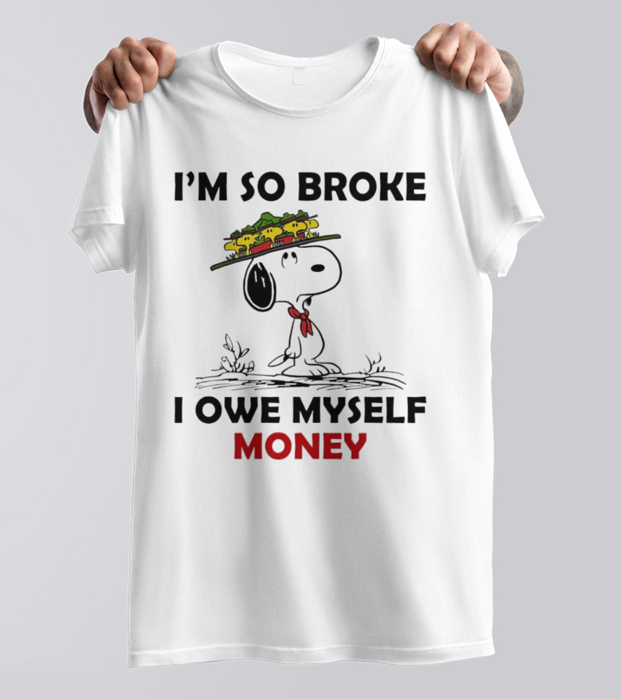 Snoopy I'm So Broke I Owe Myself Money Woodstock Pals On Hat T-Shirt
