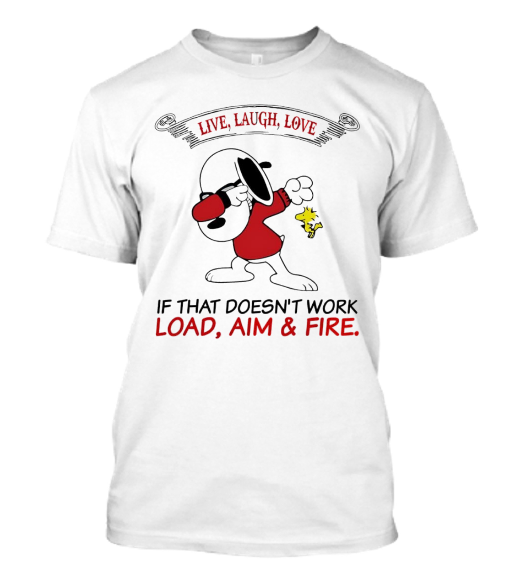 Snoopy Live Laugh Love If That Doesn't Work Load Aim Fire T-Shirt