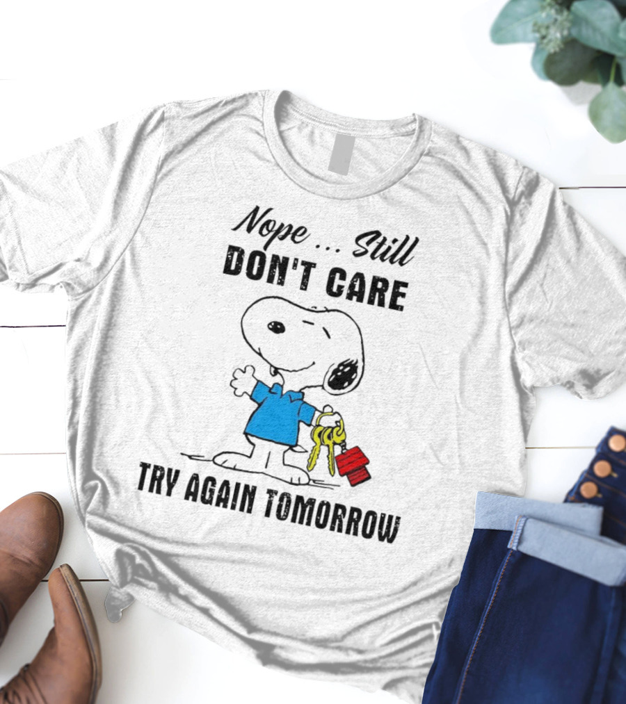 Snoopy Nope Still Don't Care Try Again Tomorrow T-Shirt