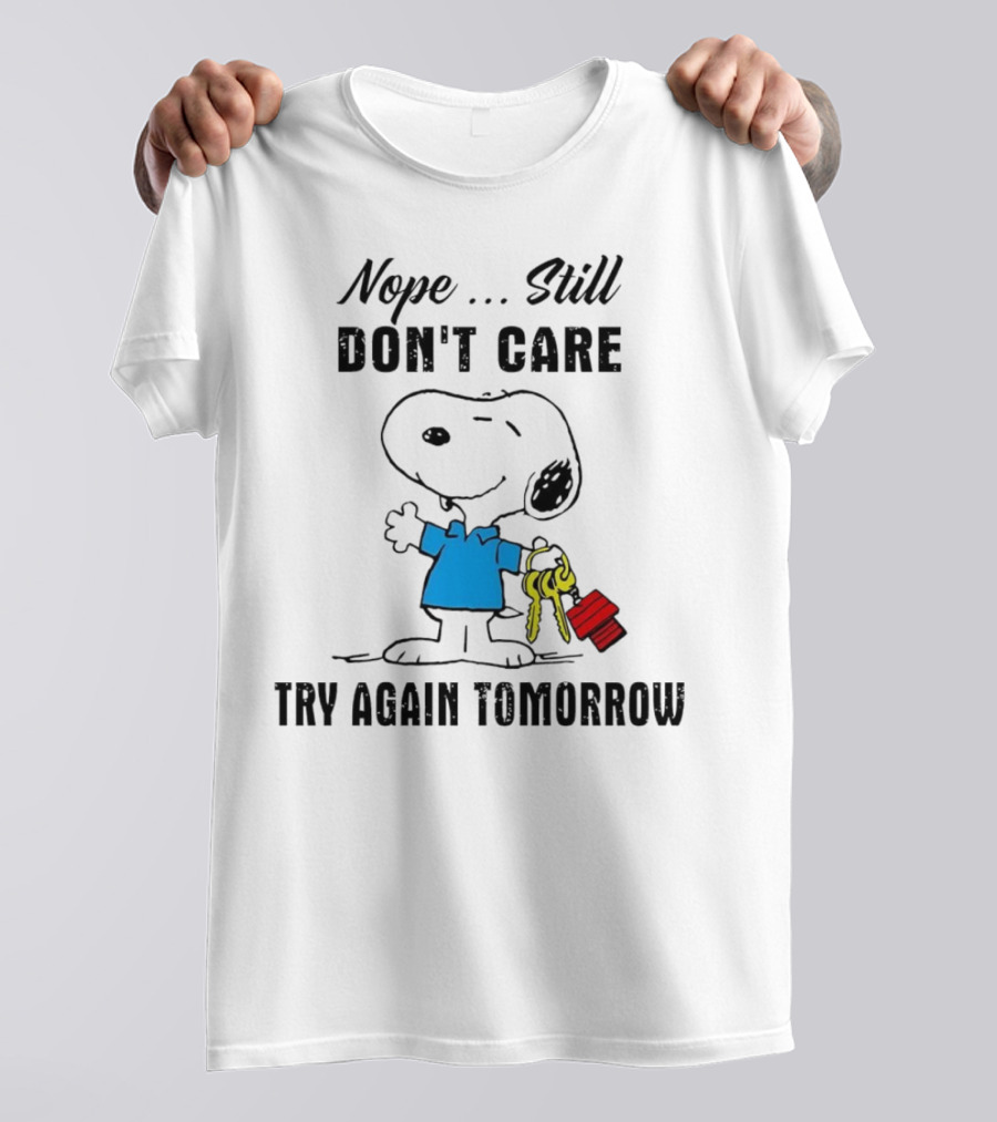 Snoopy Nope Still Don't Care Try Again Tomorrow T-Shirt