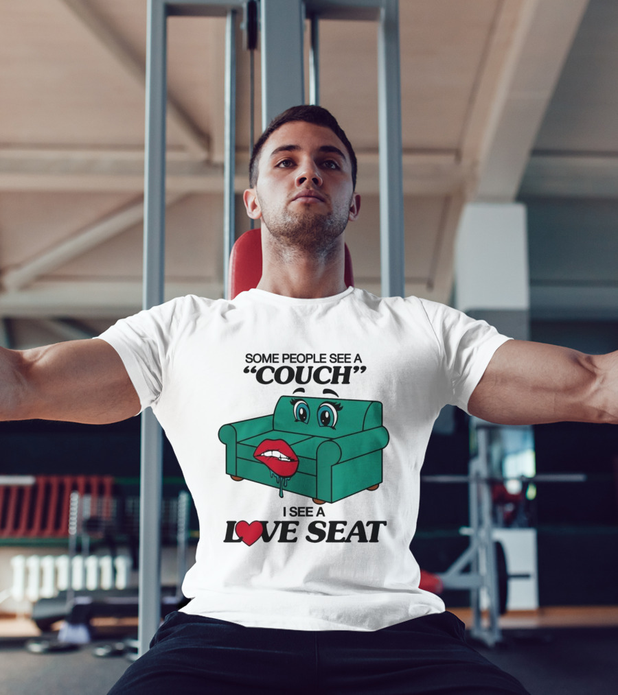 Some People See A Couch With Lips And Eyes I See A Love Seat T-Shirt