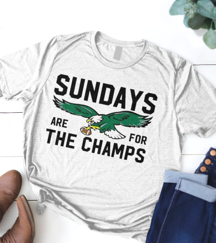 Philadelphia Eagles Flying Eagle Sundays Are For The Champs T-Shirt