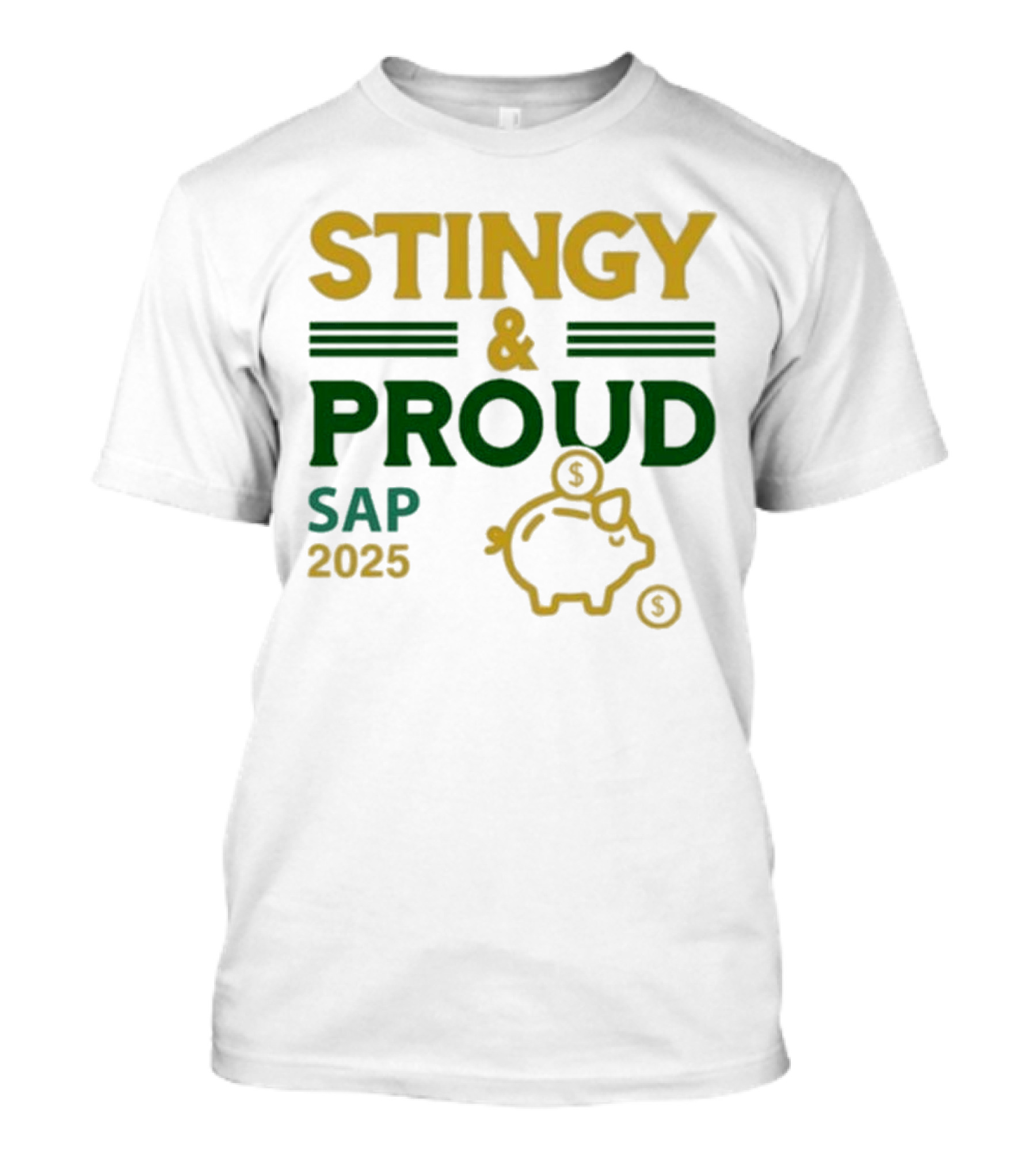 Stingy & Proud SAP 2025 Piggy Bank Dollar Sign T-Shirt