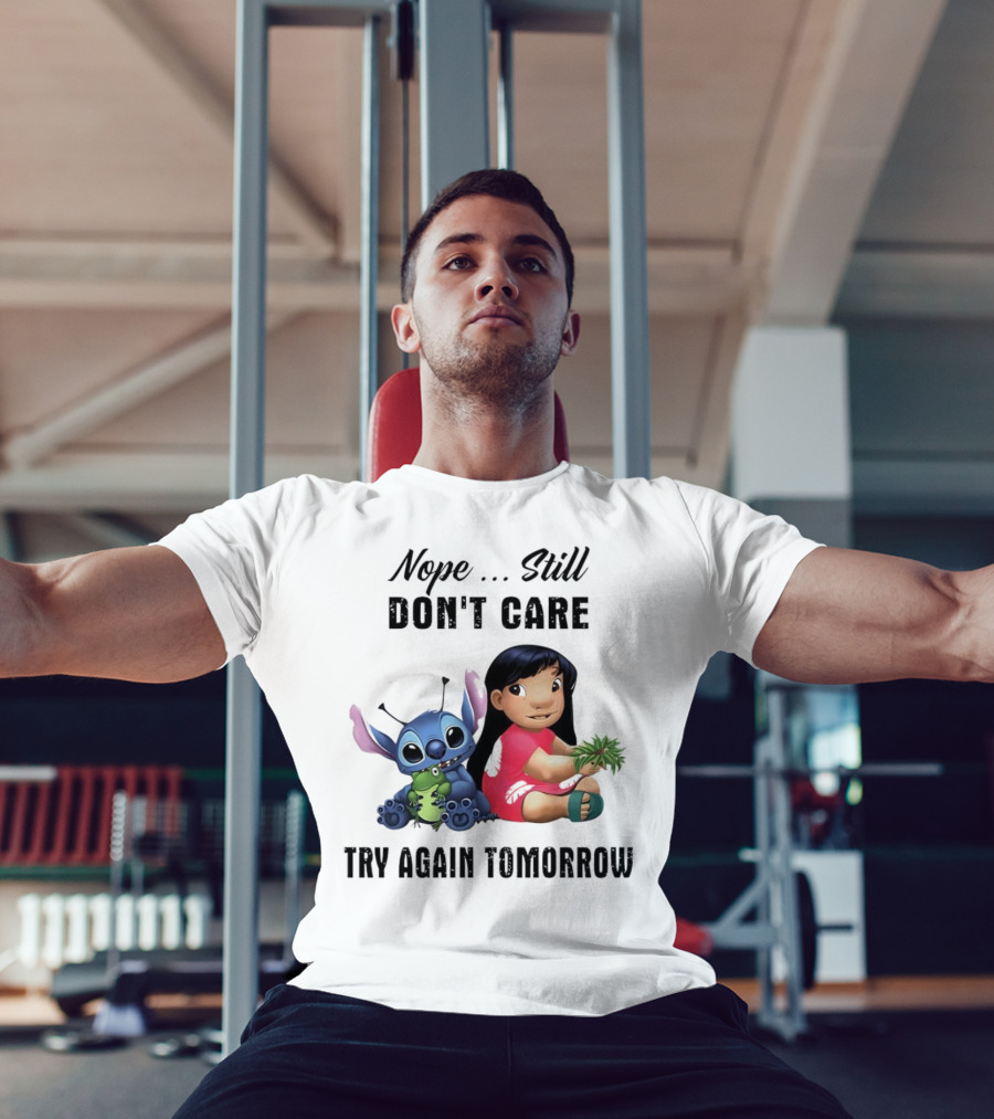 Stitch And Lilo Nope Still Don't Care Try Again Tomorrow T-Shirt