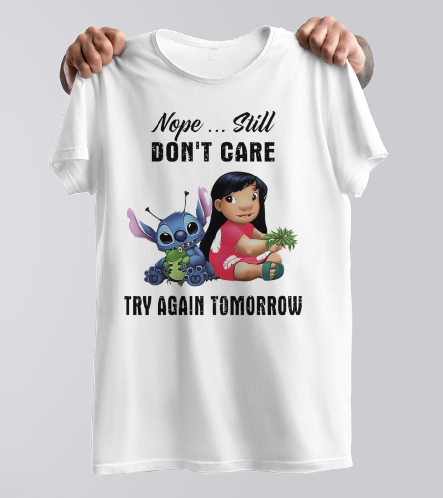 Stitch And Lilo Nope Still Don't Care Try Again Tomorrow T-Shirt