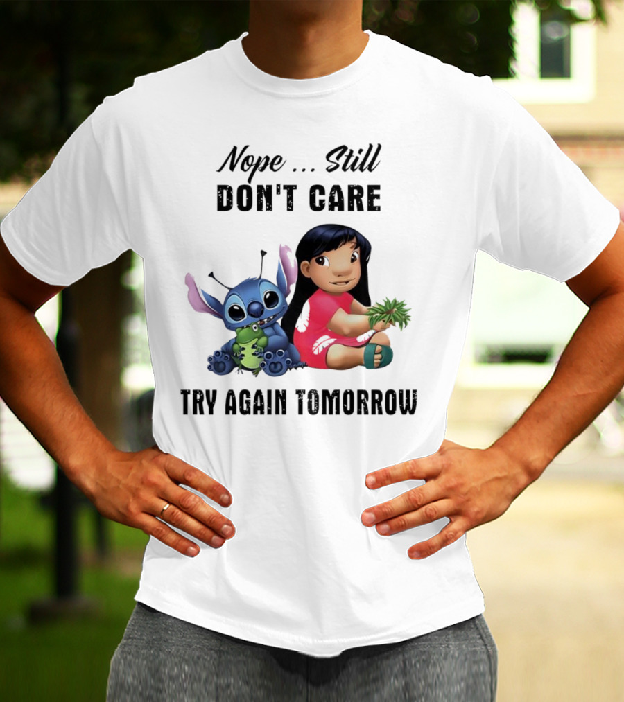 Stitch And Lilo Nope Still Don't Care Try Again Tomorrow T-Shirt