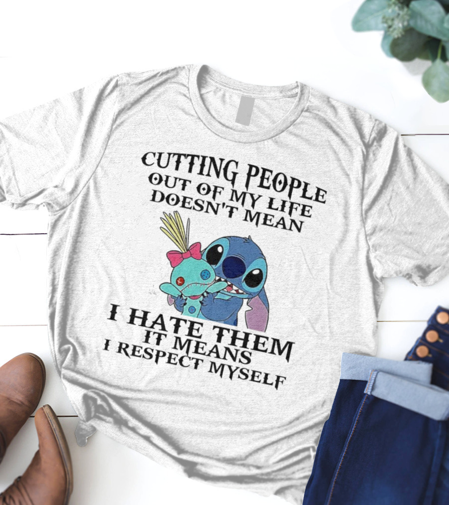 Stitch Holding Doll Cutting People Out Of My Life Doesn't Mean I Hate Them I Respect Myself T-Shirt