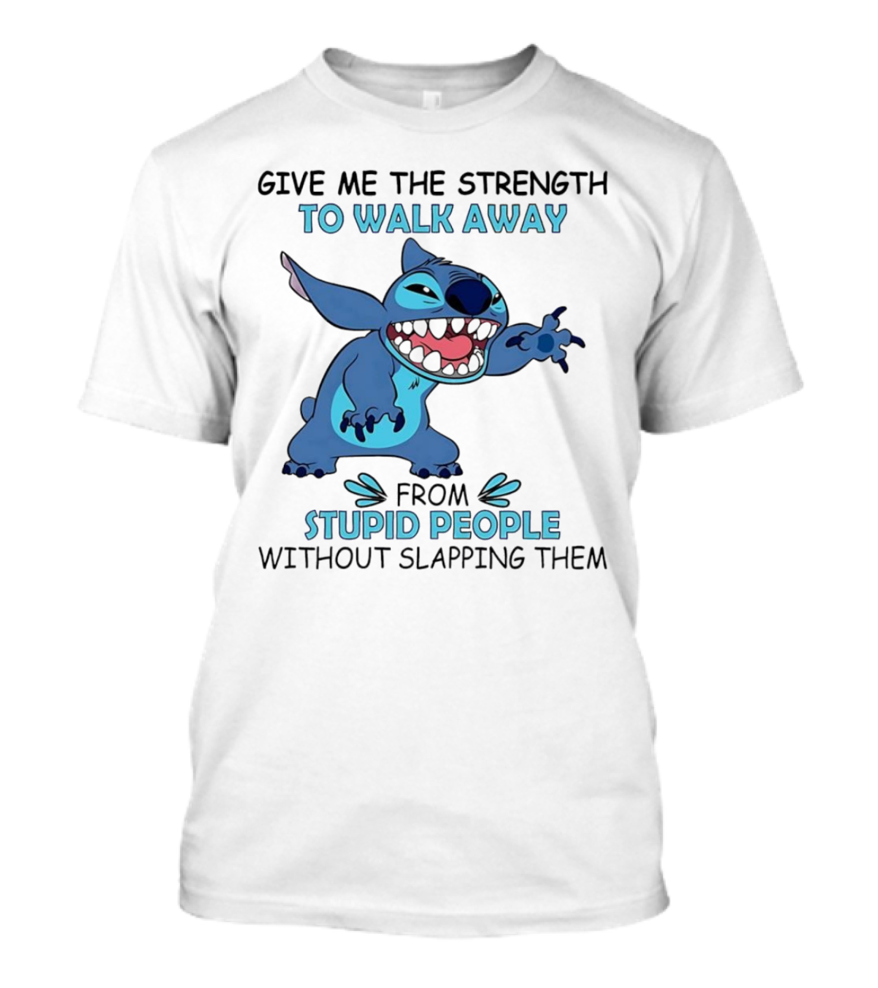 Stitch Give Me The Strength To Walk Away From Stupid People Without Slapping Them T-Shirt