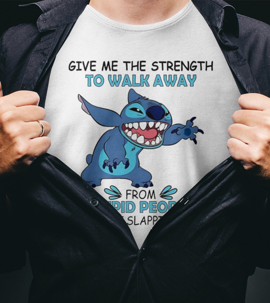 Stitch Give Me The Strength To Walk Away From Stupid People Without Slapping Them T-Shirt