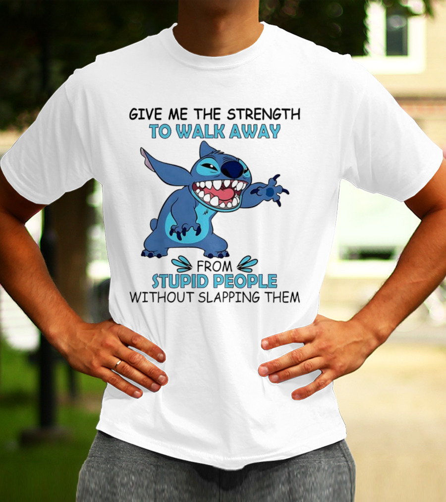 Stitch Give Me The Strength To Walk Away From Stupid People Without Slapping Them T-Shirt