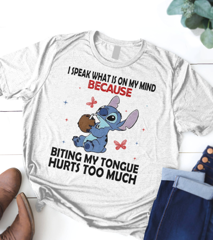 Stitch I Speak What Is On My Mind Because Biting My Tongue Hurts Too Much Butterfly Design T-Shirt