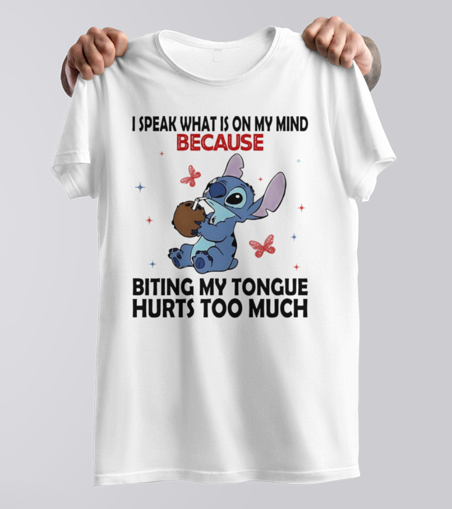 Stitch I Speak What Is On My Mind Because Biting My Tongue Hurts Too Much Butterfly Design T-Shirt