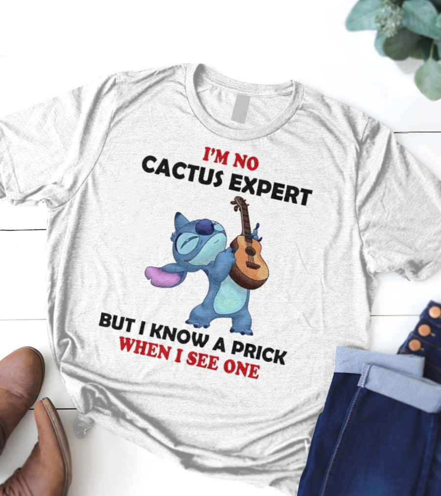 Stitch I'm No Cactus Expert But I Know A Prick When I See One T-Shirt
