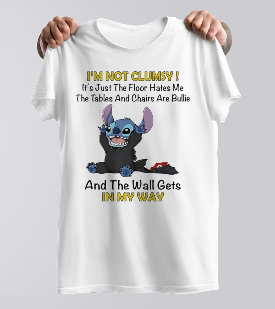 I'm Not Clumsy It's Just The Floor Hates Me Tables And Chairs Are Bullies And The Wall Gets In My Way Stitch T-Shirt