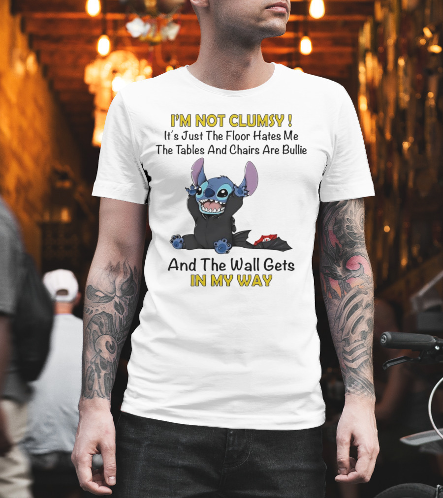 I'm Not Clumsy It's Just The Floor Hates Me Tables And Chairs Are Bullies And The Wall Gets In My Way Stitch T-Shirt