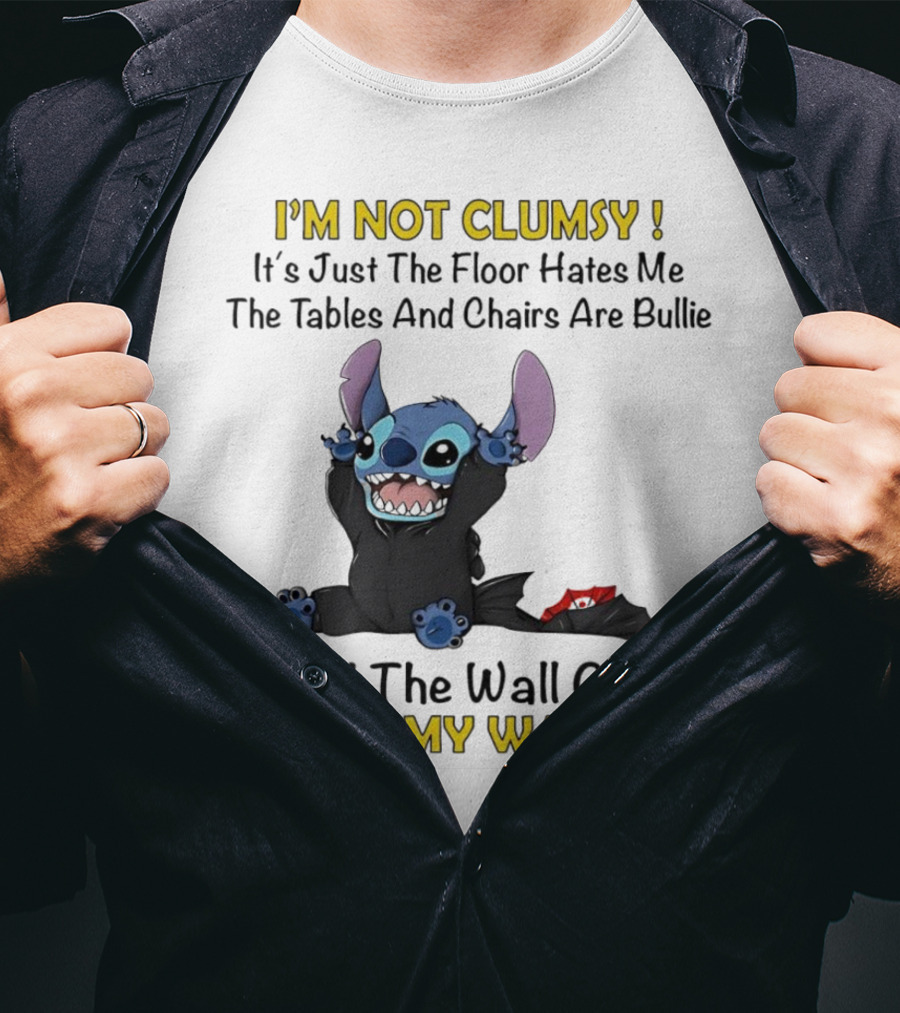 I'm Not Clumsy It's Just The Floor Hates Me Tables And Chairs Are Bullies And The Wall Gets In My Way Stitch T-Shirt