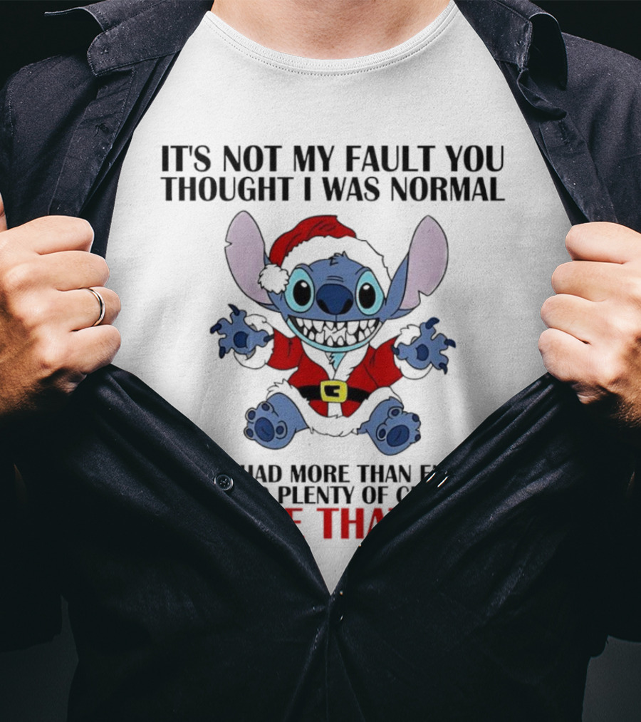 Stitch It’s Not My Fault You Thought I Was Normal You’ve Had More Than Enough Time T-Shirt