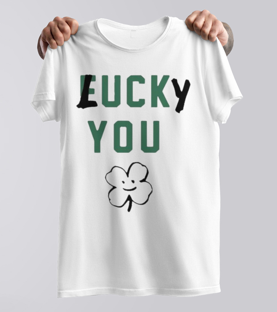 St Patrick's Day Lucky You Shamrock T-Shirt