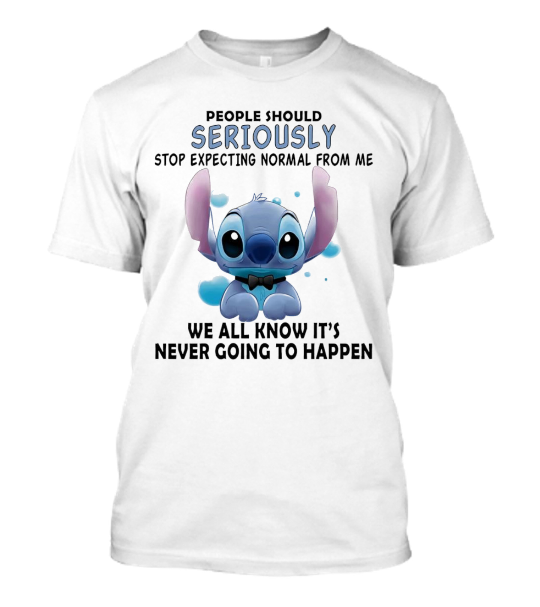 Stitch People Should Seriously Stop Expecting Normal From Me We All Know It's Never Going To Happen T-Shirt