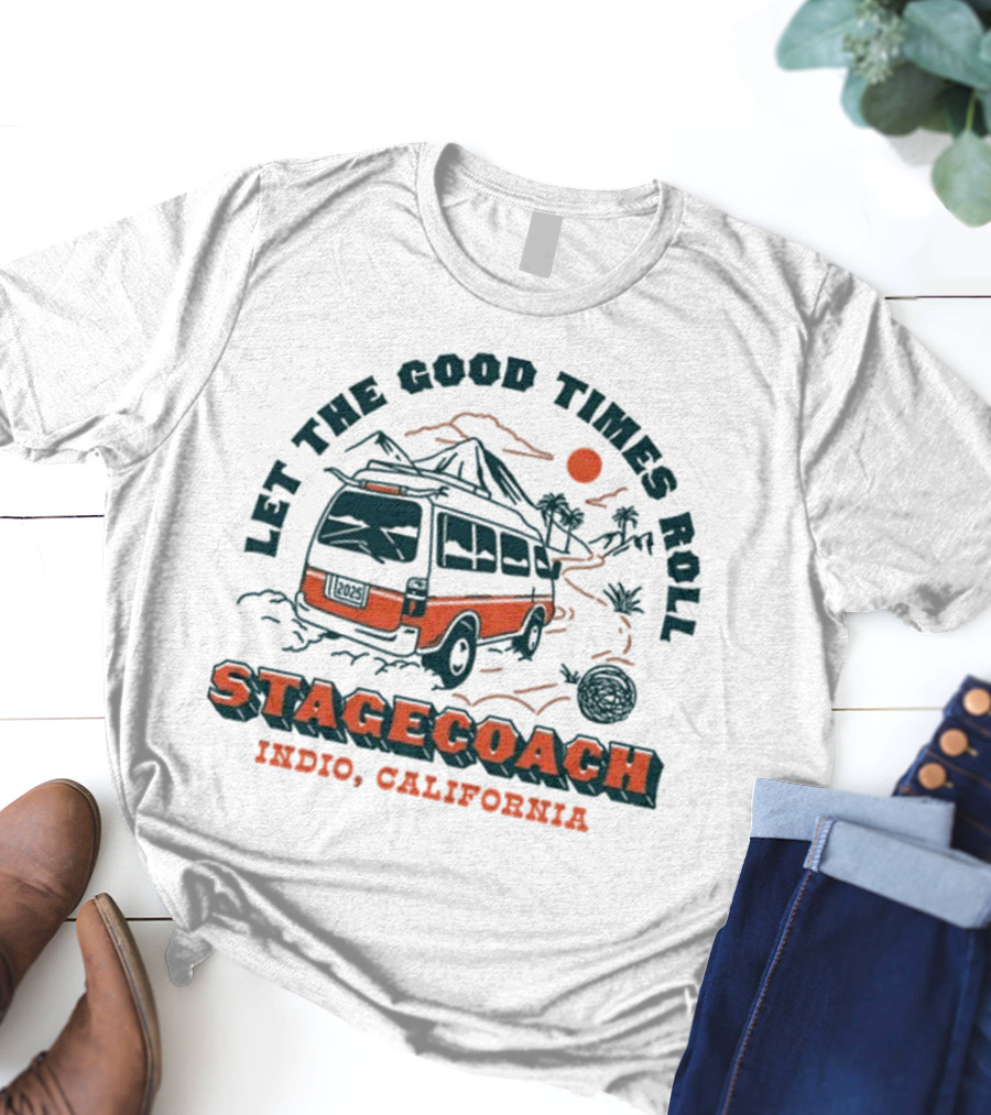 Let The Good Times Roll Stagecoach Indio California 2025 T-Shirt