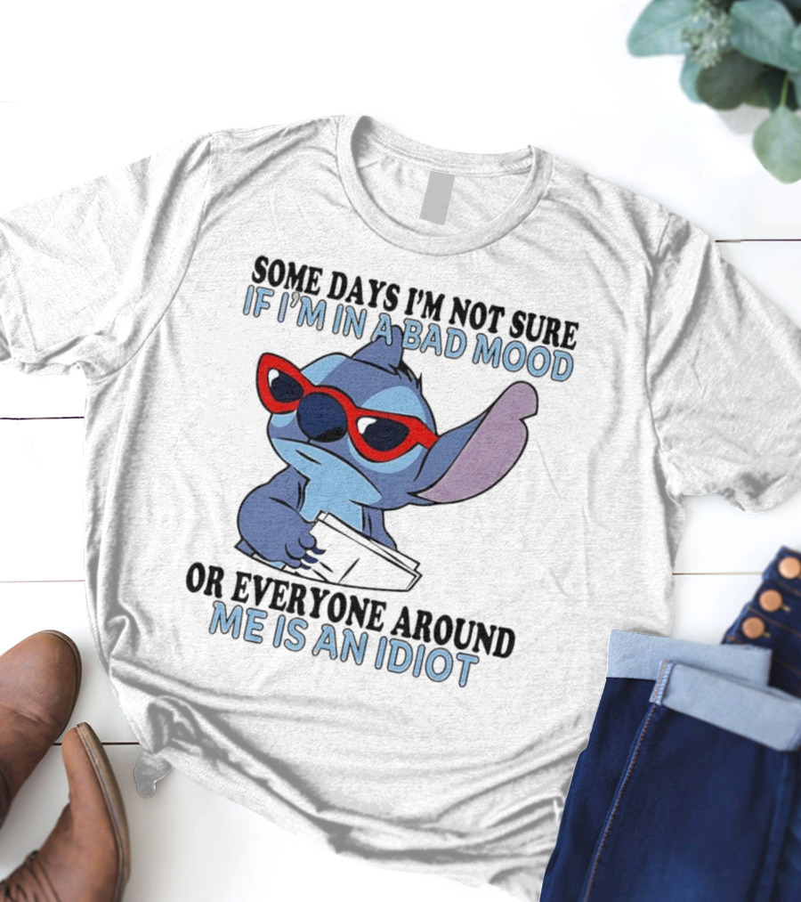Stitch Some Days I’m Not Sure If I’m In A Bad Mood Or Everyone Around Me Is An Idiot Red Sunglasses T-Shirt