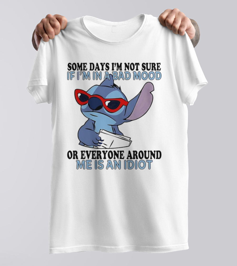 Stitch Some Days I’m Not Sure If I’m In A Bad Mood Or Everyone Around Me Is An Idiot Red Sunglasses T-Shirt