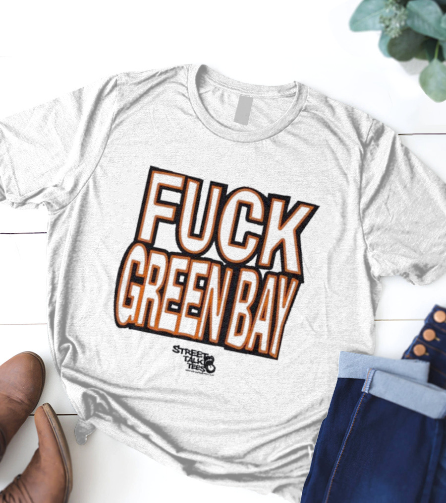 Fuck Green Bay Street Talks T-Shirt